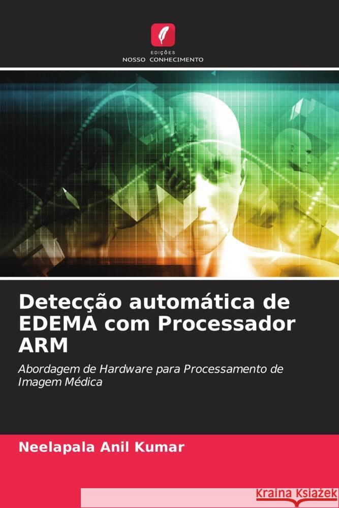 Detecção automática de EDEMA com Processador ARM Anil Kumar, Neelapala 9786204666013