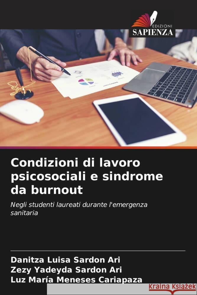 Condizioni di lavoro psicosociali e sindrome da burnout Sardon Ari, Danitza Luisa, Sardon Ari, Zezy Yadeyda, Meneses Cariapaza, Luz María 9786204666228 Edizioni Sapienza