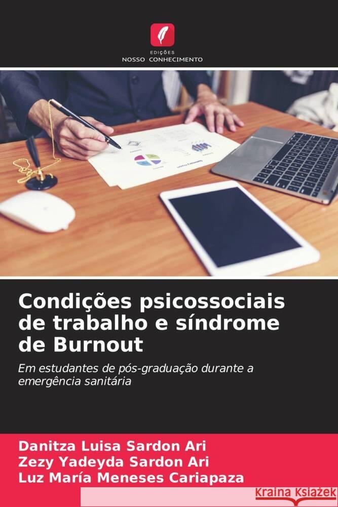 Condições psicossociais de trabalho e síndrome de Burnout Sardon Ari, Danitza Luisa, Sardon Ari, Zezy Yadeyda, Meneses Cariapaza, Luz María 9786204666235