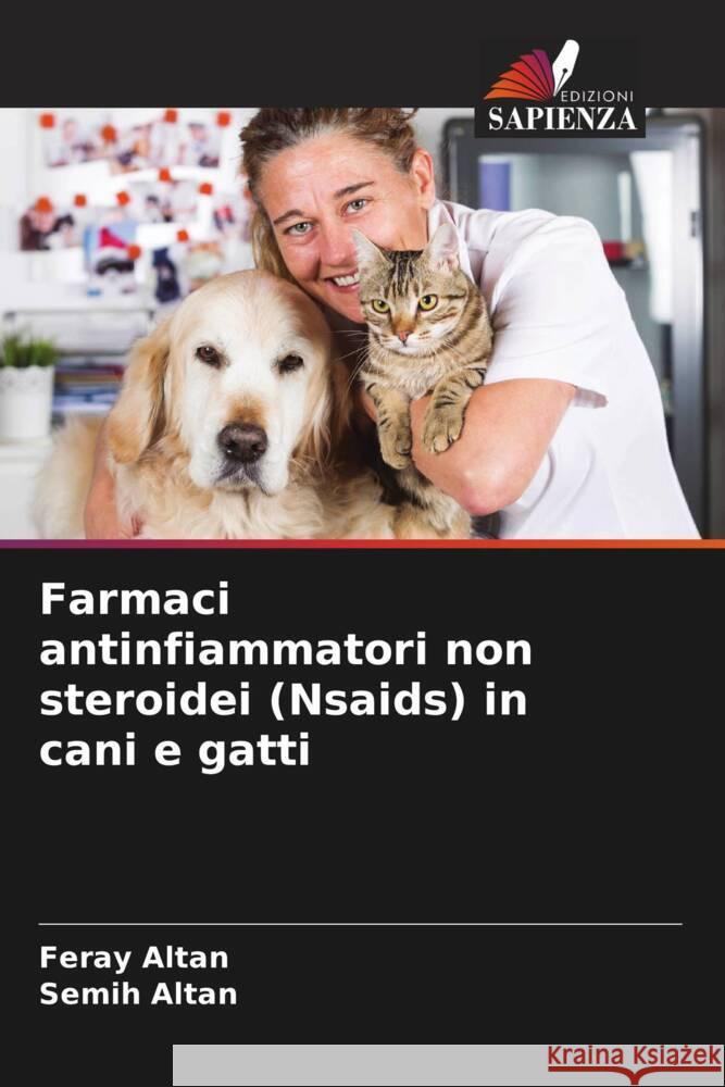 Farmaci antinfiammatori non steroidei (Nsaids) in cani e gatti Altan, Feray, ALTAN, Semih 9786204666525