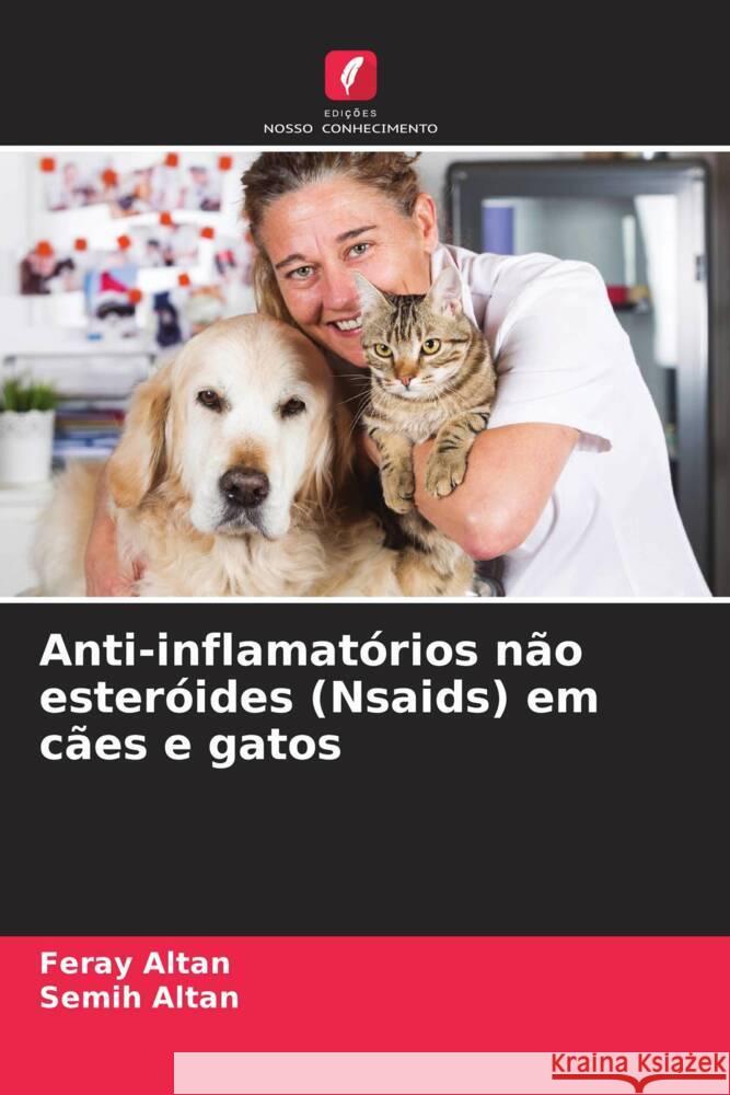 Anti-inflamatórios não esteróides (Nsaids) em cães e gatos Altan, Feray, ALTAN, Semih 9786204666532