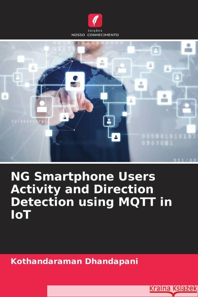 NG Smartphone Users Activity and Direction Detection using MQTT in IoT Kothandaraman Dhandapani Sivasankar Perumal Nagendar Yamsani 9786204666846 Edicoes Nosso Conhecimento