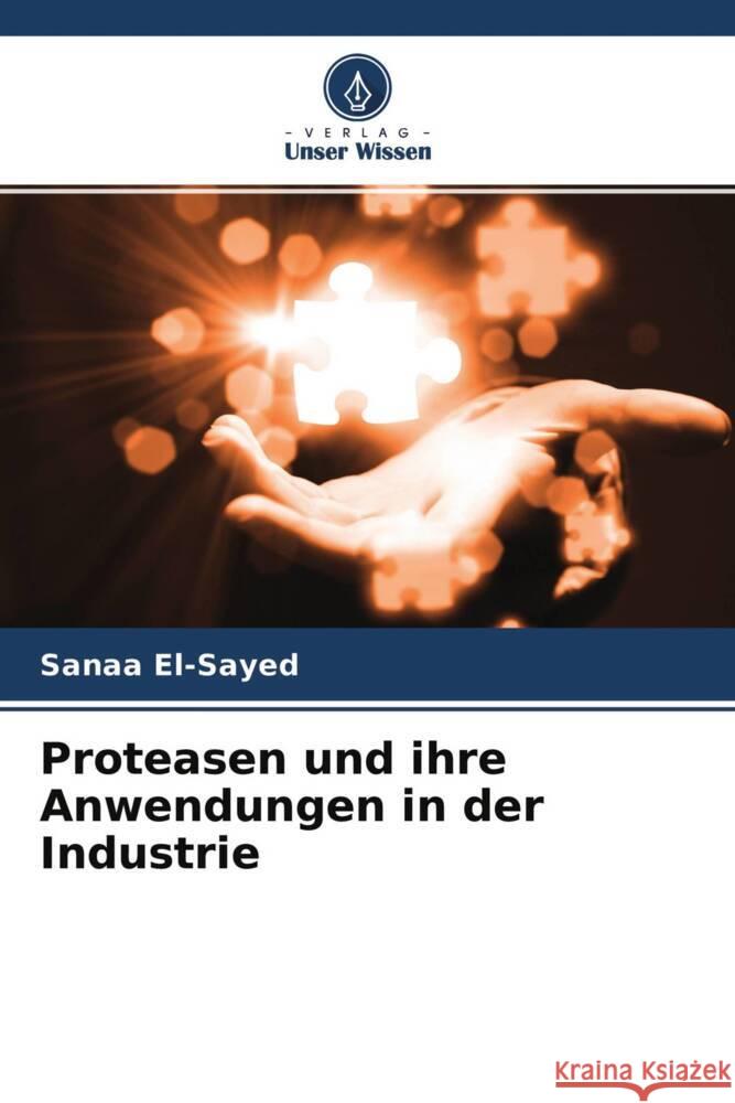 Proteasen und ihre Anwendungen in der Industrie El-Sayed, Sanaa 9786204666860