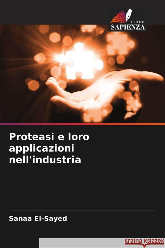 Proteasi e loro applicazioni nell'industria El-Sayed, Sanaa 9786204666891