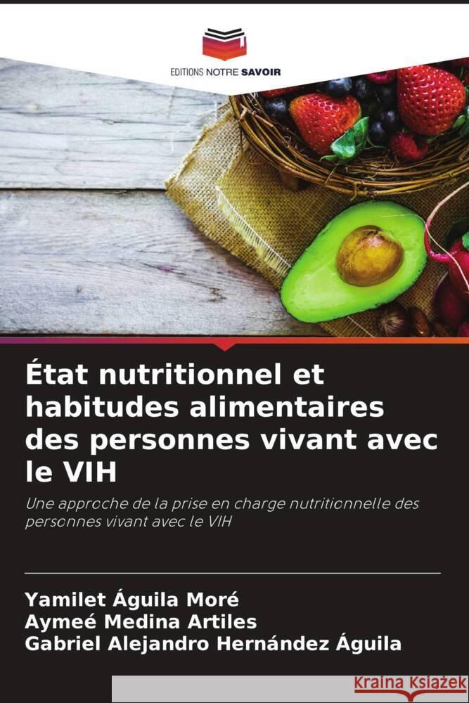 État nutritionnel et habitudes alimentaires des personnes vivant avec le VIH Águila Moré, Yamilet, Medina Artiles, Aymee, Hernández Águila, Gabriel Alejandro 9786204667584