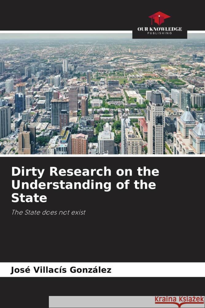 Dirty Research on the Understanding of the State Villacís González, José 9786204667812