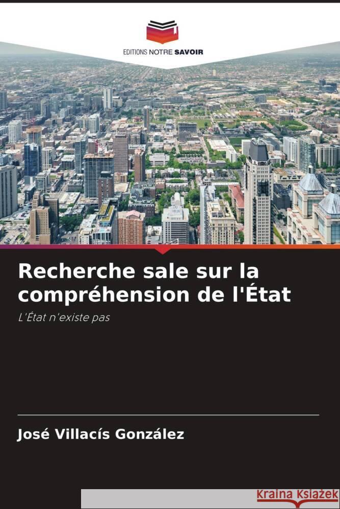 Recherche sale sur la compréhension de l'État Villacís González, José 9786204667829 Editions Notre Savoir