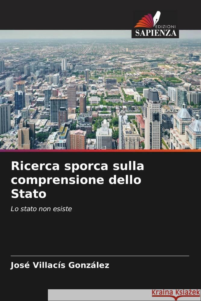 Ricerca sporca sulla comprensione dello Stato Villacís González, José 9786204667836 Edizioni Sapienza