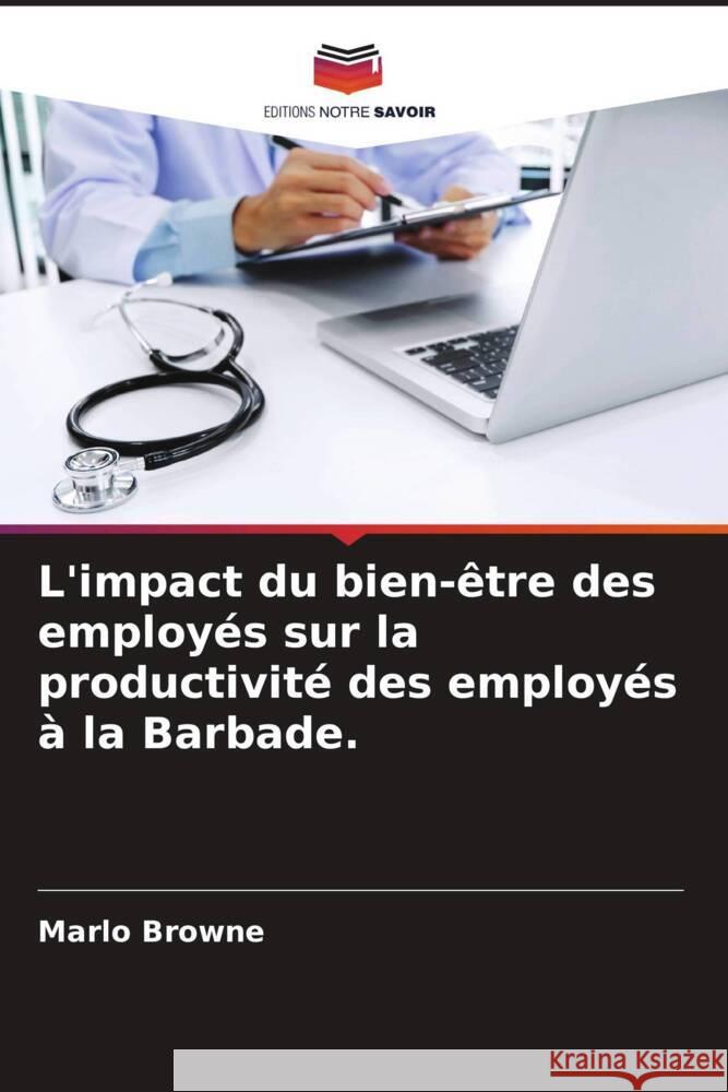 L'impact du bien-être des employés sur la productivité des employés à la Barbade. Browne, Marlo 9786204667966