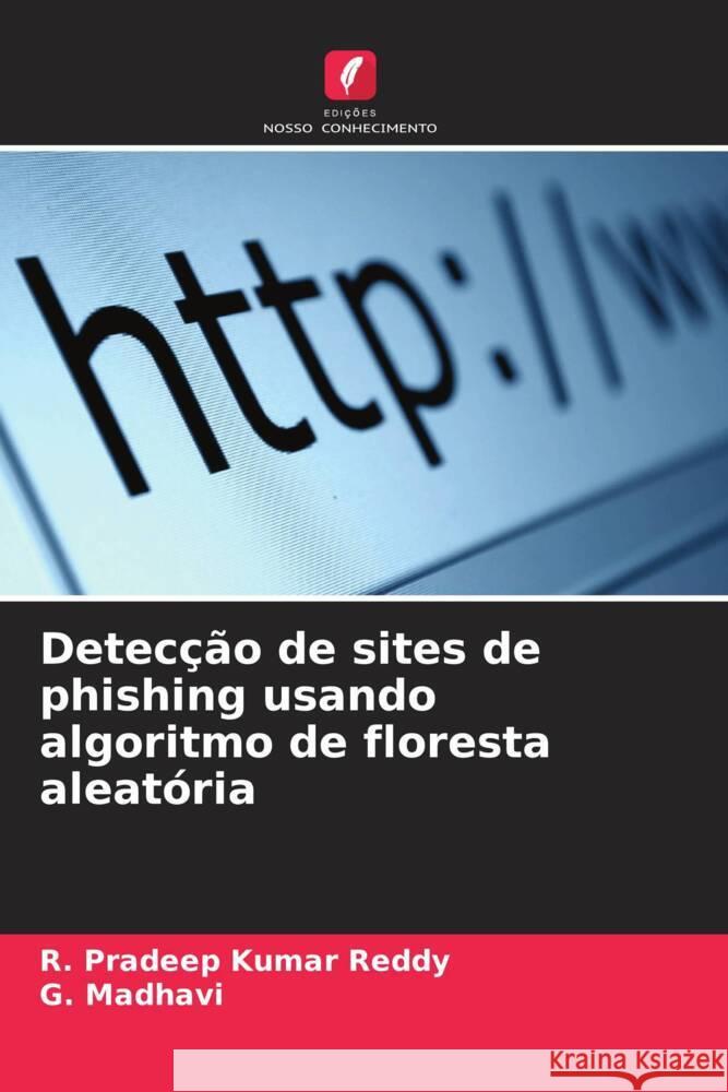 Detecção de sites de phishing usando algoritmo de floresta aleatória Reddy, R. Pradeep Kumar, Madhavi, G. 9786204668109