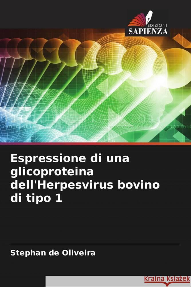 Espressione di una glicoproteina dell'Herpesvirus bovino di tipo 1 de Oliveira, Stephan 9786204668543 Edizioni Sapienza