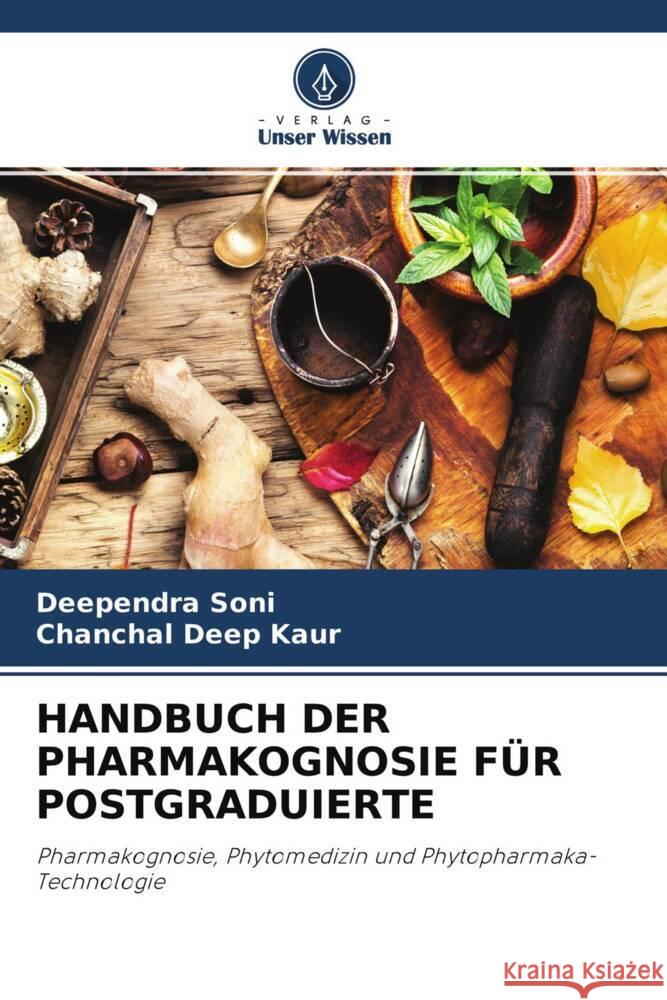 HANDBUCH DER PHARMAKOGNOSIE FÜR POSTGRADUIERTE SONI, DEEPENDRA, Kaur, Chanchal Deep 9786204668611