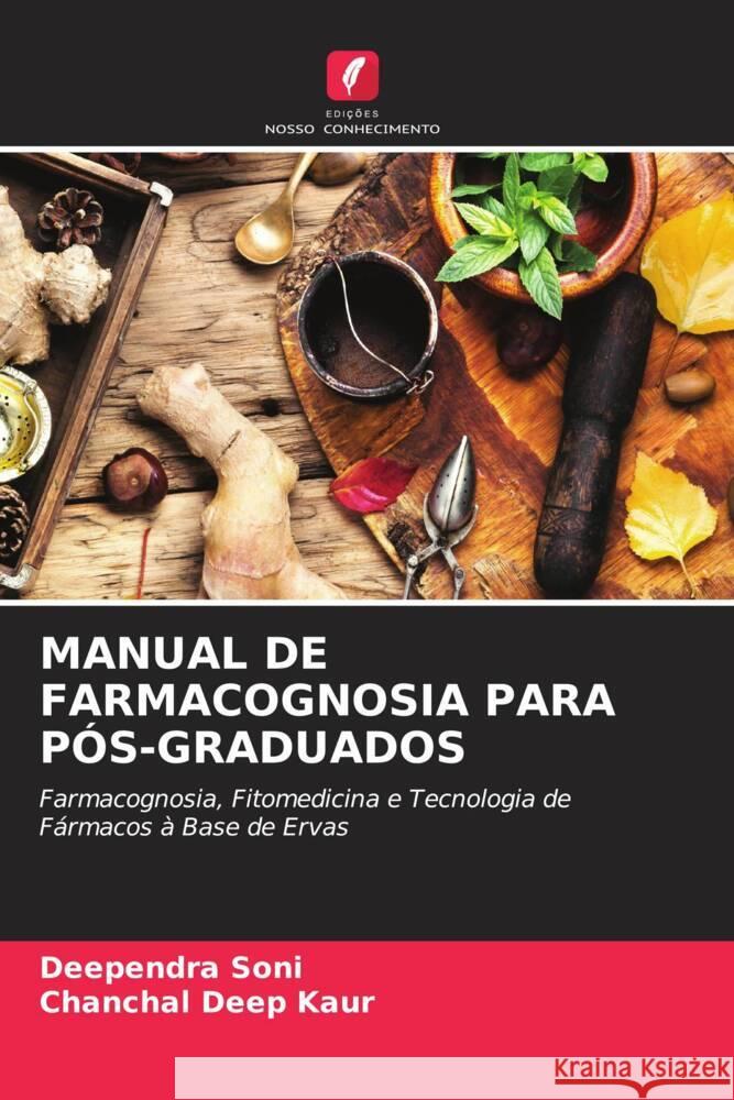 MANUAL DE FARMACOGNOSIA PARA PÓS-GRADUADOS SONI, DEEPENDRA, Kaur, Chanchal Deep 9786204668659