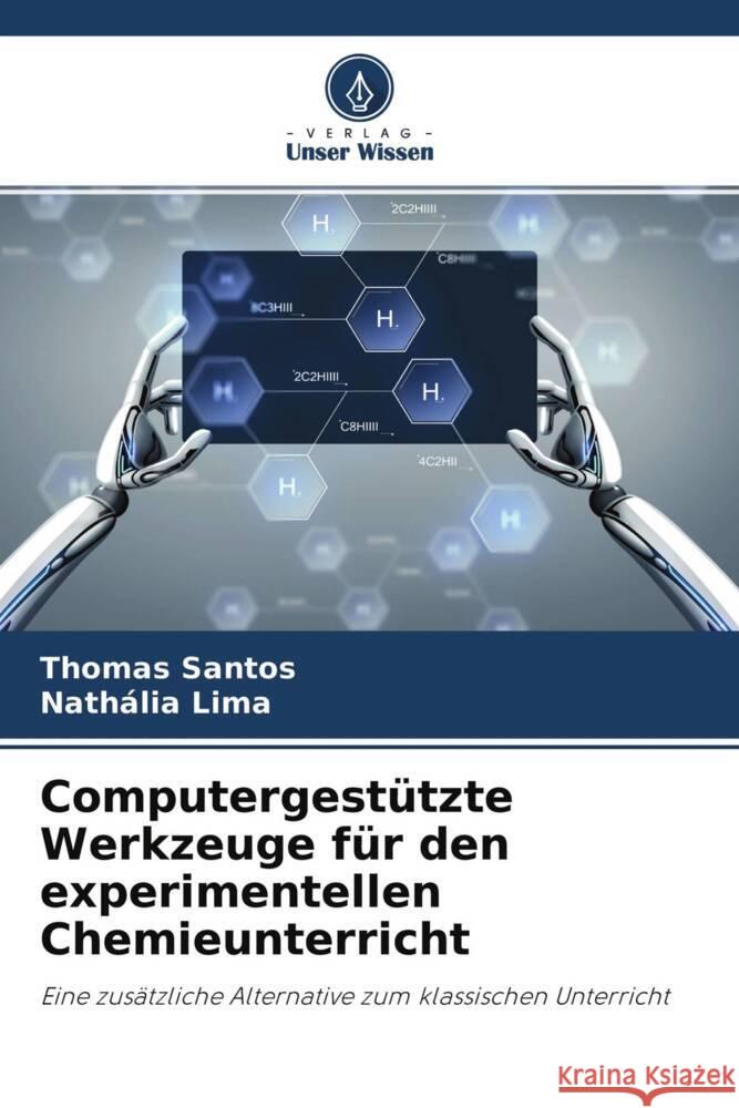 Computergestützte Werkzeuge für den experimentellen Chemieunterricht Santos, Thomas, Lima, Nathália 9786204668796