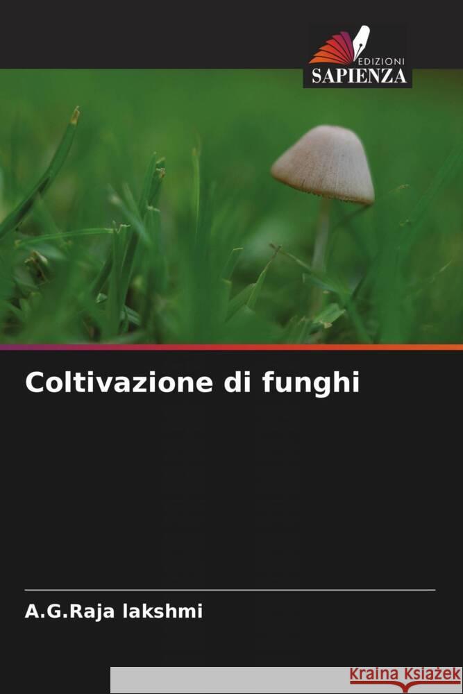 Coltivazione di funghi Lakshmi, A.G.Raja 9786204669762