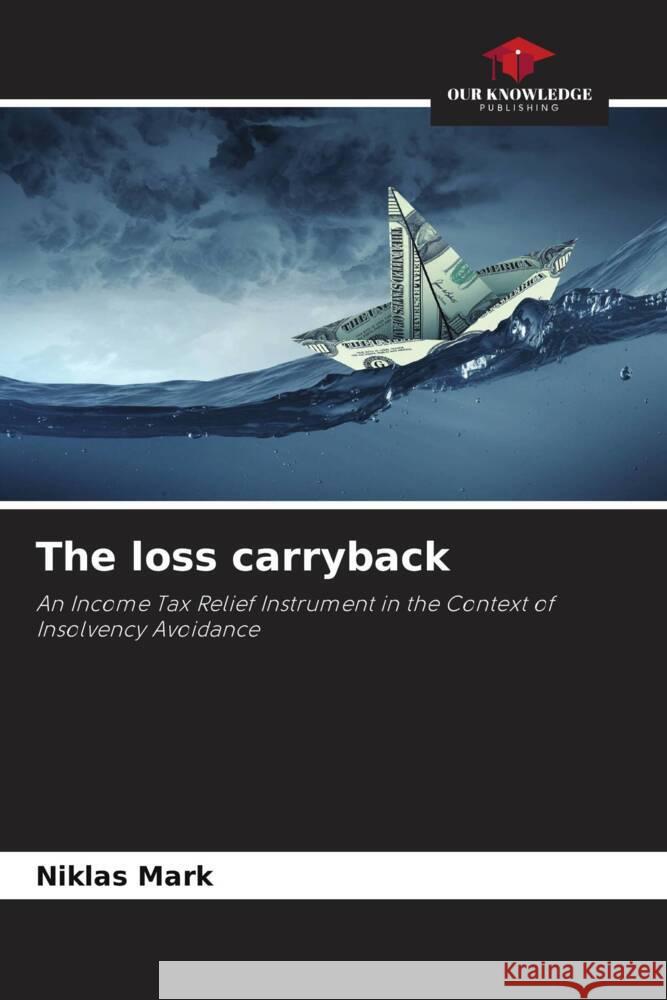 The loss carryback Mark, Niklas 9786204669878