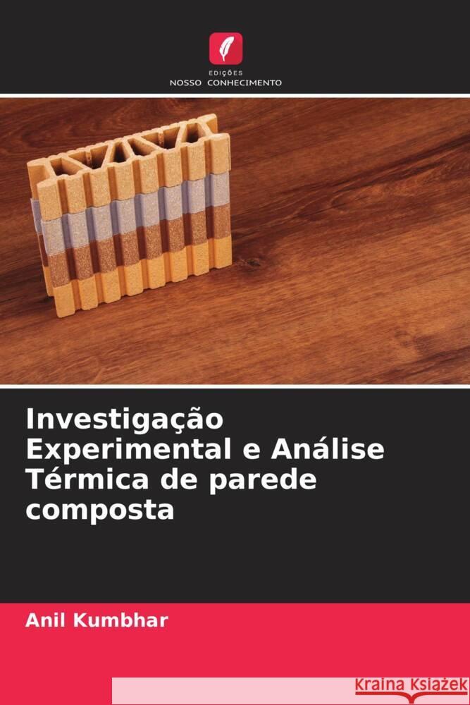 Investigação Experimental e Análise Térmica de parede composta Kumbhar, Anil 9786204670829