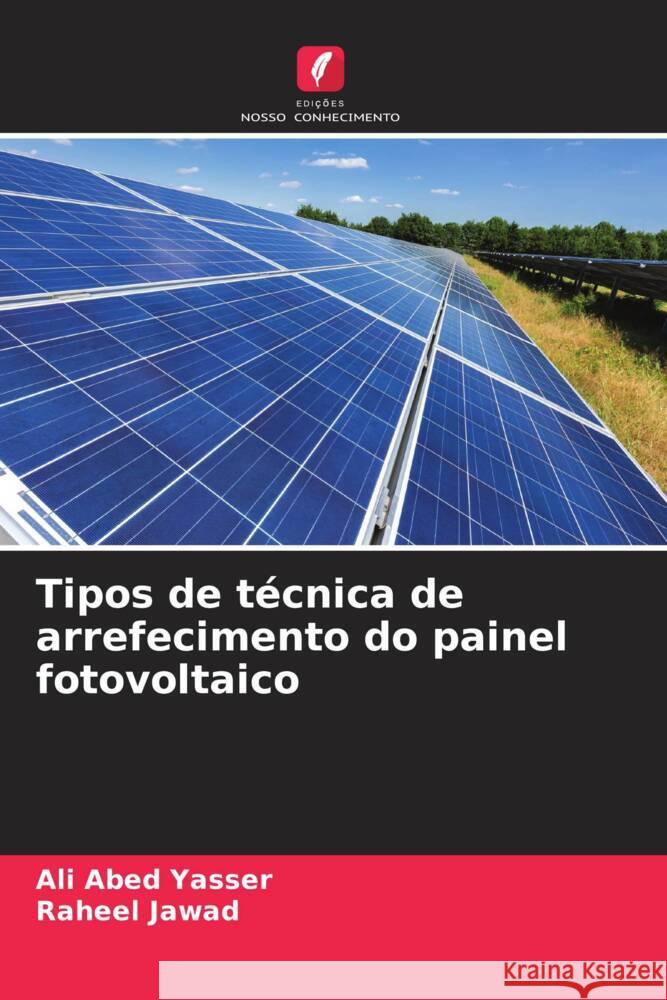 Tipos de técnica de arrefecimento do painel fotovoltaico Abed Yasser, Ali, Jawad, Raheel 9786204670881