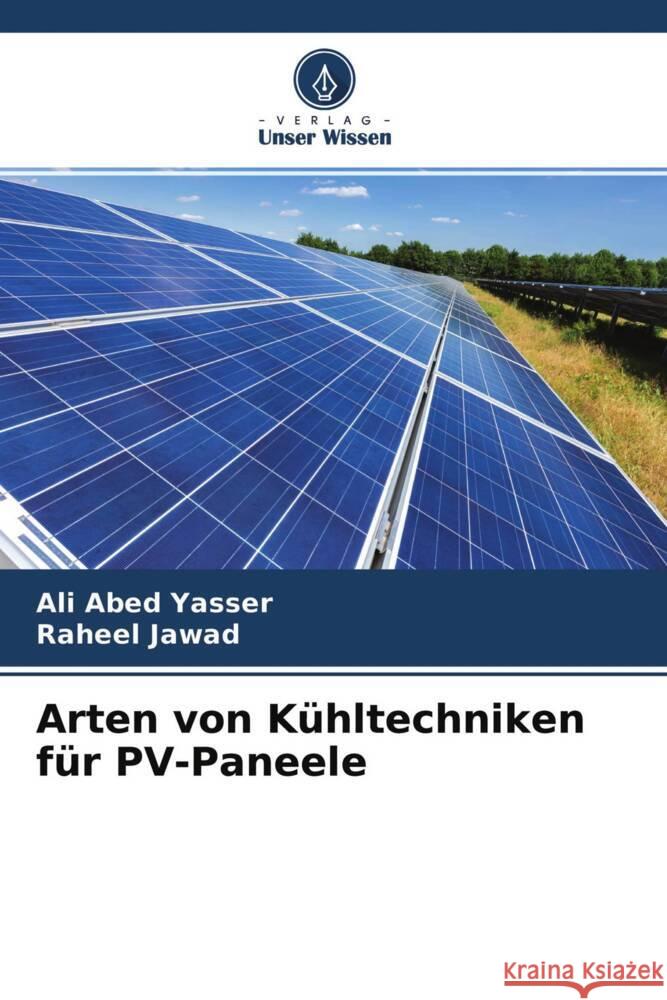 Arten von Kühltechniken für PV-Paneele Abed Yasser, Ali, Jawad, Raheel 9786204670928