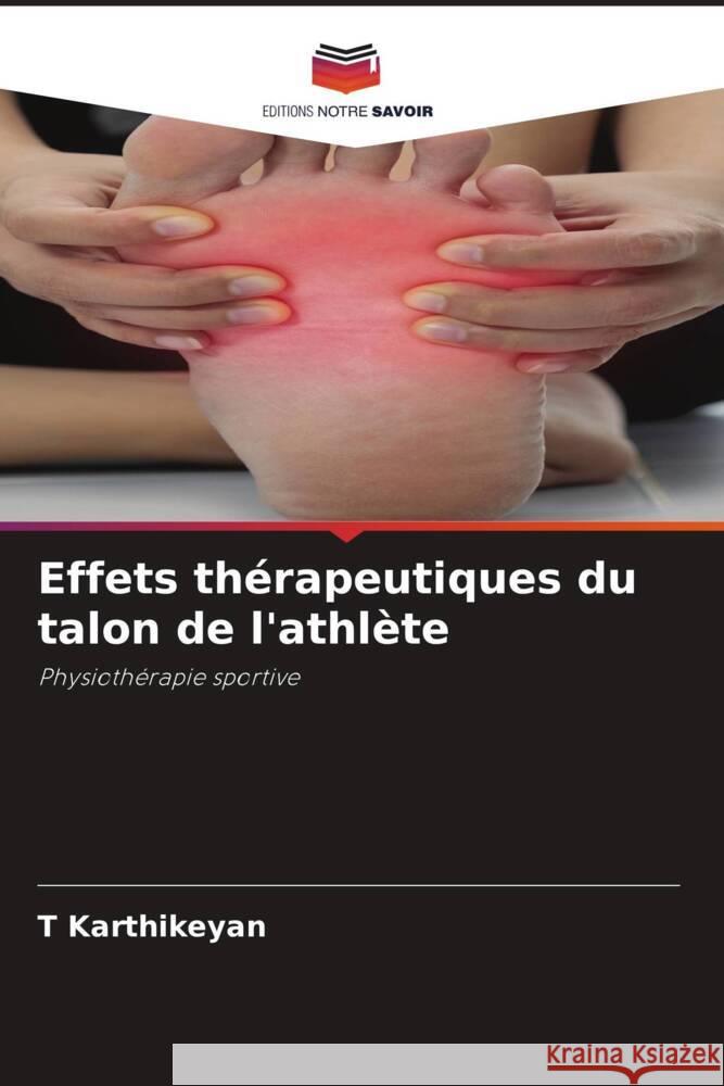 Effets thérapeutiques du talon de l'athlète Karthikeyan, T 9786204671611