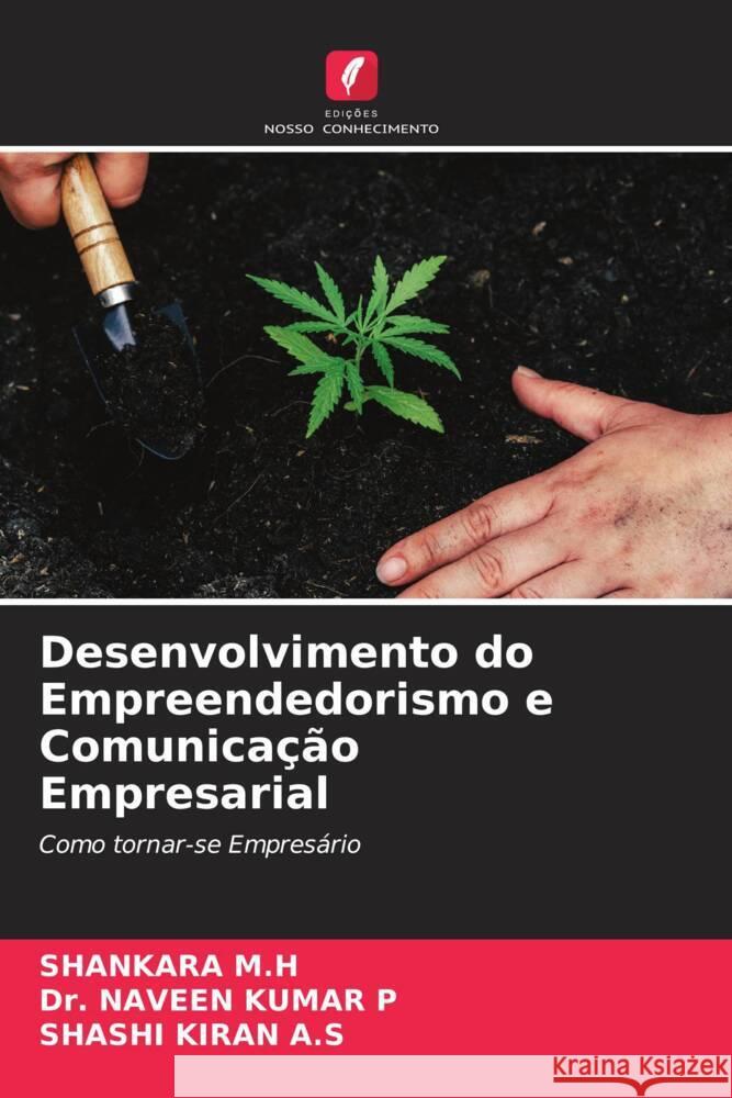 Desenvolvimento do Empreendedorismo e Comunicação Empresarial M.H, Shankara, P, Dr. Naveen Kumar, A.S, Shashi Kiran 9786204671802 Edições Nosso Conhecimento