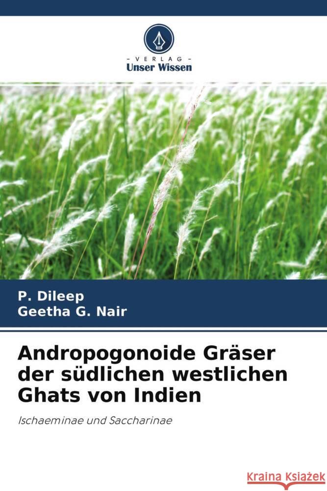Andropogonoide Gräser der südlichen westlichen Ghats von Indien Dileep, P., Nair, Geetha G. 9786204672250
