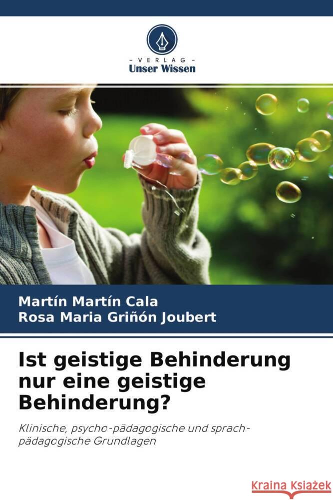 Ist geistige Behinderung nur eine geistige Behinderung? Martín Cala, Martín, Griñón Joubert, Rosa Maria 9786204672649 Verlag Unser Wissen