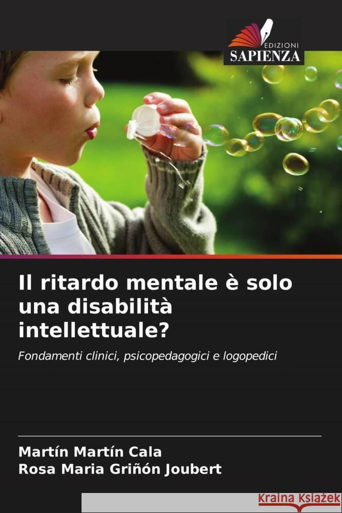 Il ritardo mentale è solo una disabilità intellettuale? Martín Cala, Martín, Griñón Joubert, Rosa Maria 9786204672663