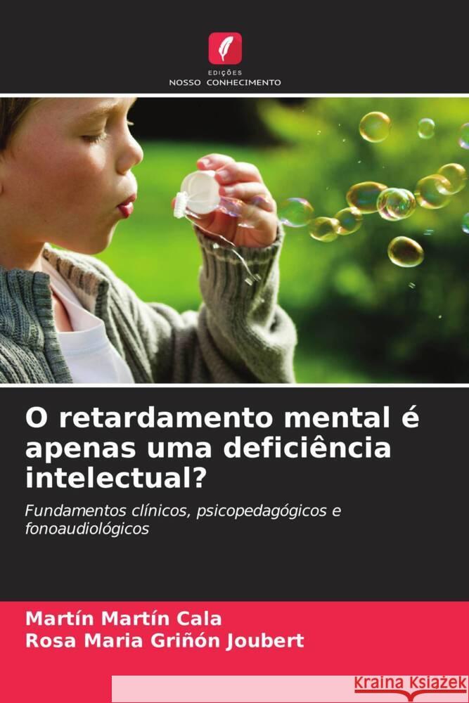 O retardamento mental é apenas uma deficiência intelectual? Martín Cala, Martín, Griñón Joubert, Rosa Maria 9786204672670 Edições Nosso Conhecimento