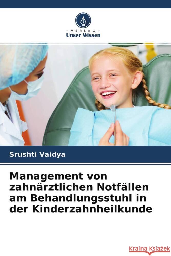 Management von zahnärztlichen Notfällen am Behandlungsstuhl in der Kinderzahnheilkunde Vaidya, Srushti 9786204673172