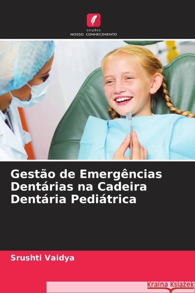 Gestão de Emergências Dentárias na Cadeira Dentária Pediátrica Vaidya, Srushti 9786204673271