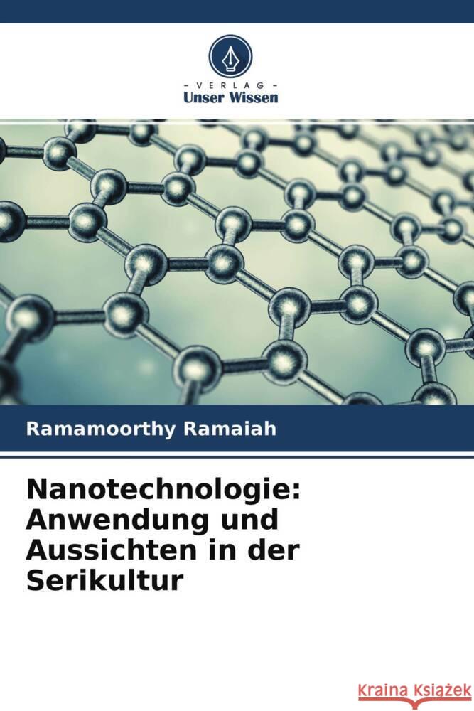 Nanotechnologie: Anwendung und Aussichten in der Serikultur Ramaiah, Ramamoorthy 9786204673424