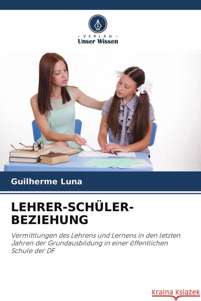 LEHRER-SCHÜLER-BEZIEHUNG Luna, Guilherme 9786204673769