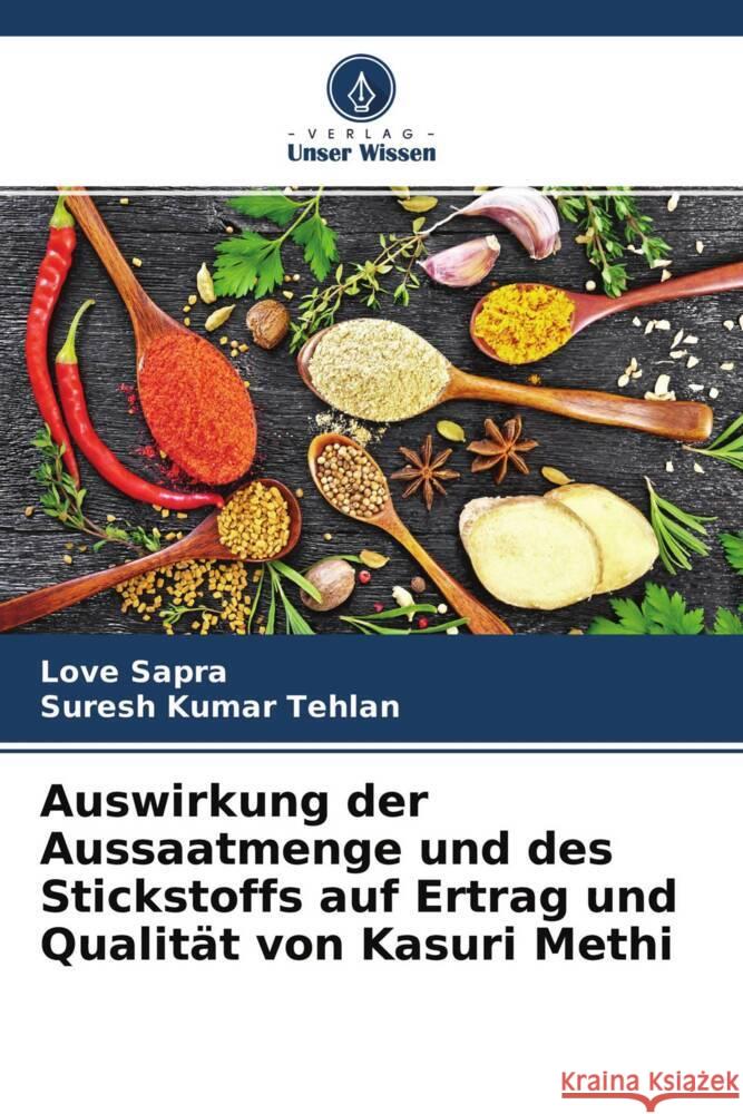 Auswirkung der Aussaatmenge und des Stickstoffs auf Ertrag und Qualität von Kasuri Methi Sapra, Love, Tehlan, Suresh Kumar 9786204673967