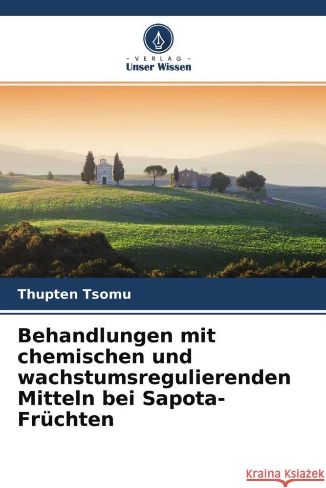 Behandlungen mit chemischen und wachstumsregulierenden Mitteln bei Sapota-Früchten Tsomu, Thupten, Patel, Hemant C. 9786204674124