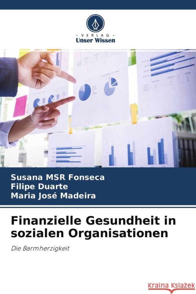 Finanzielle Gesundheit in sozialen Organisationen Fonseca, Susana MSR, Duarte, Filipe, Madeira, Maria José 9786204674278