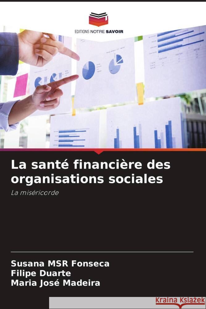 La santé financière des organisations sociales Fonseca, Susana MSR, Duarte, Filipe, Madeira, Maria José 9786204674292