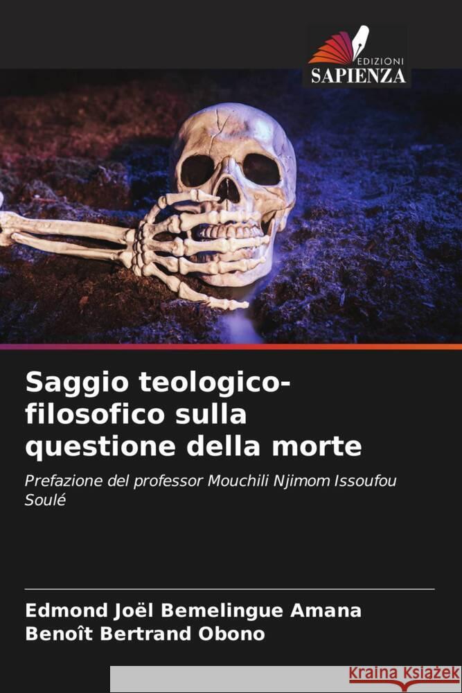 Saggio teologico-filosofico sulla questione della morte Bemelingue Amana, Edmond Joël, Obono, Benoît Bertrand 9786204674698