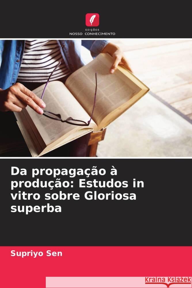 Da propagação à produção: Estudos in vitro sobre Gloriosa superba Sen, Supriyo 9786204675008