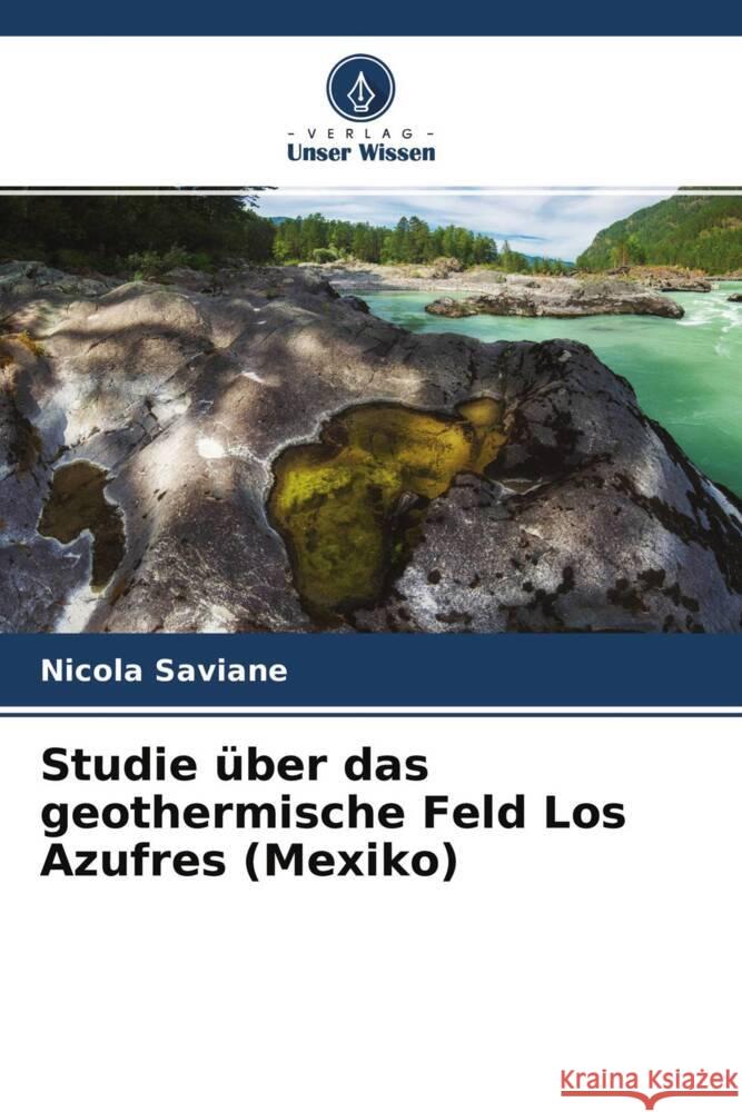 Studie über das geothermische Feld Los Azufres (Mexiko) Saviane, Nicola 9786204675060