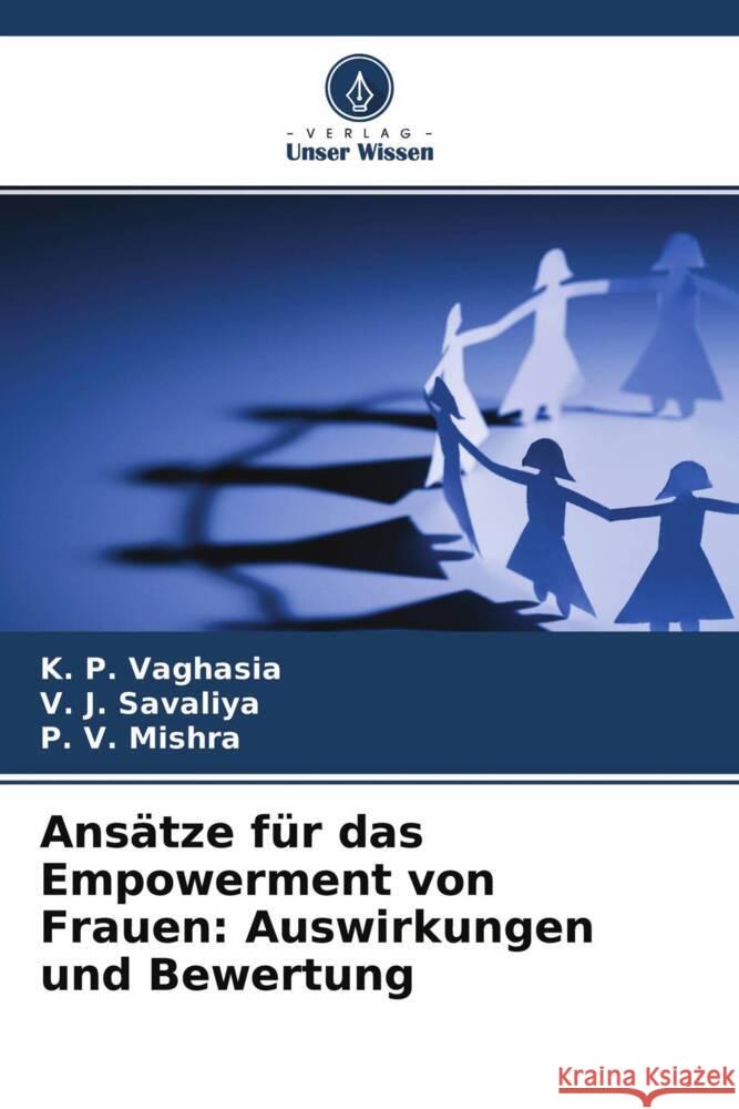 Ansätze für das Empowerment von Frauen: Auswirkungen und Bewertung Vaghasia, K. P., Savaliya, V. J., Mishra, P. V. 9786204675923