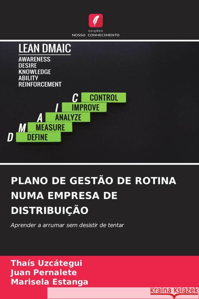 PLANO DE GESTÃO DE ROTINA NUMA EMPRESA DE DISTRIBUIÇÃO Uzcátegui, Thaís, Pernalete, Juan, Estanga, Marisela 9786204676197 Edições Nosso Conhecimento