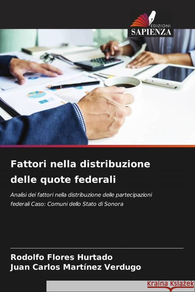 Fattori nella distribuzione delle quote federali Flores Hurtado, Rodolfo, Martínez Verdugo, Juan Carlos 9786204676241