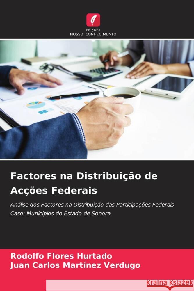 Factores na Distribuição de Acções Federais Flores Hurtado, Rodolfo, Martínez Verdugo, Juan Carlos 9786204676258