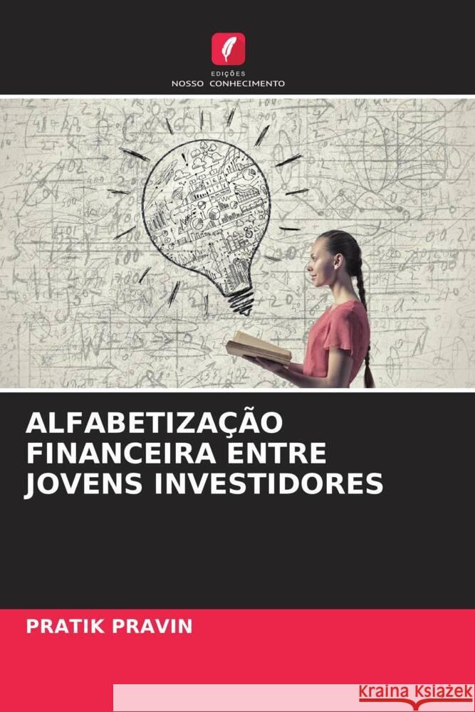 ALFABETIZAÇÃO FINANCEIRA ENTRE JOVENS INVESTIDORES PRAVIN, PRATIK 9786204676388