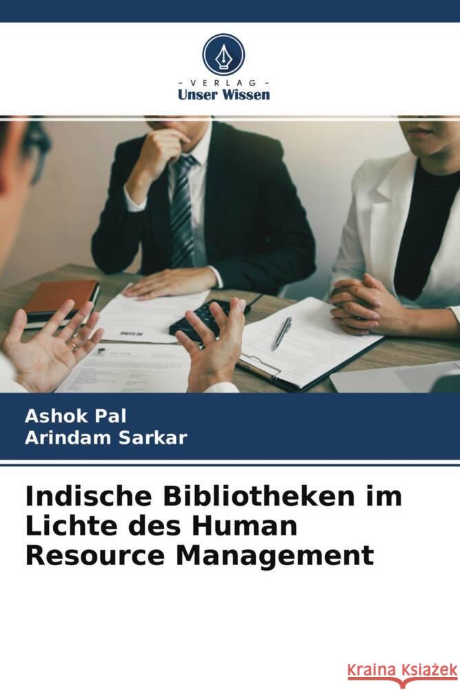 Indische Bibliotheken im Lichte des Human Resource Management Pal, Ashok, Sarkar, Arindam 9786204676463 Verlag Unser Wissen