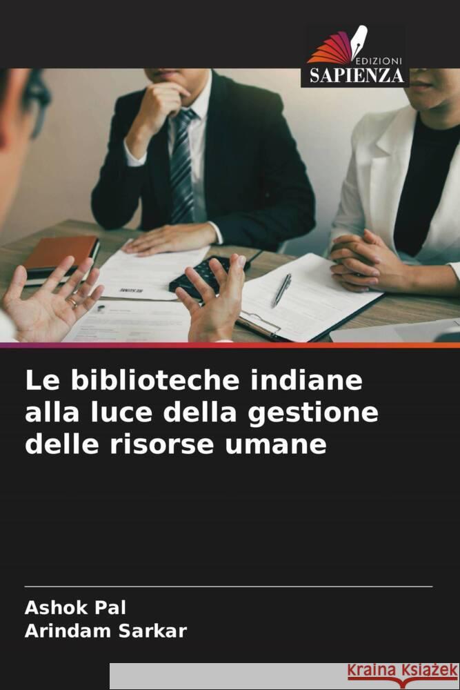 Le biblioteche indiane alla luce della gestione delle risorse umane Pal, Ashok, Sarkar, Arindam 9786204676494 Edizioni Sapienza