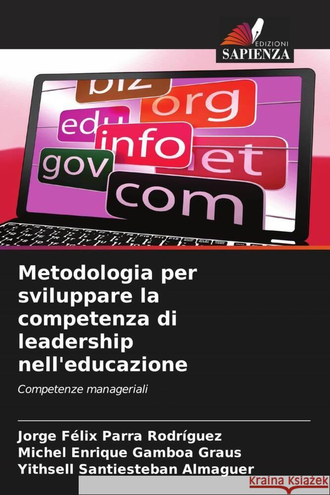 Metodologia per sviluppare la competenza di leadership nell'educazione Parra Rodríguez, Jorge Félix, Gamboa Graus, Michel Enrique, Santiesteban Almaguer, Yithsell 9786204676555