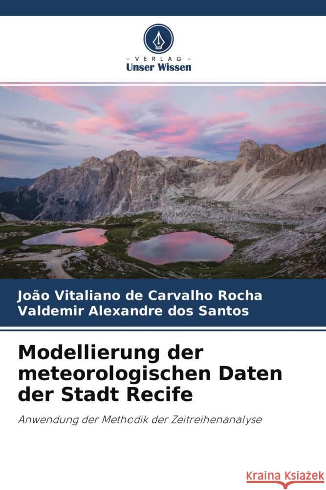 Modellierung der meteorologischen Daten der Stadt Recife de Carvalho Rocha, João Vitaliano, dos Santos, Valdemir Alexandre 9786204677118