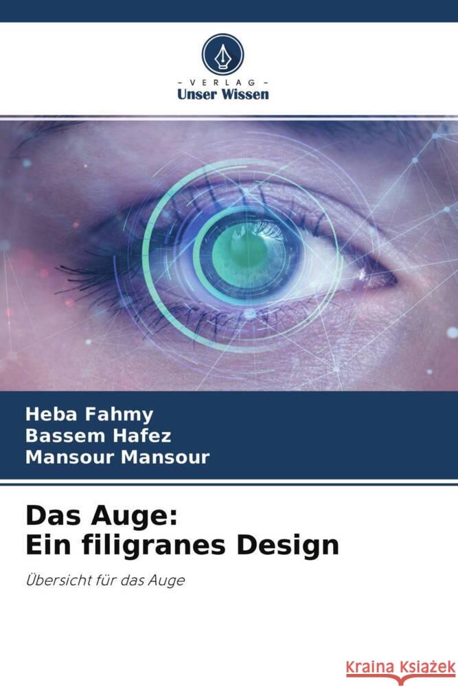 Das Auge: Ein filigranes Design Fahmy, Heba, Hafez, Bassem, Mansour, Mansour 9786204677231